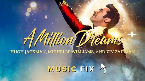 a million dreams lyrics|Ziv Zaifman, Hugh Jackman & Michelle Williams – A Million .